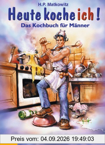 Heute koche ich! Das Kochbuch für Männer