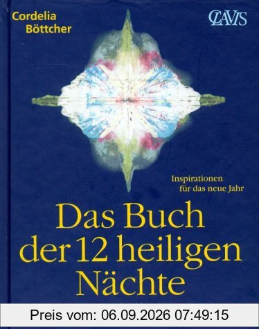 Das Buch der 12 heiligen Nächte: 25. Dezember bis 6. Januar. Inspirationen für das neue Jahr