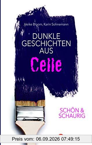 SCHÖN & SCHAURIG - Dunkle Geschichten aus Celle (Geschichten und Anekdoten)