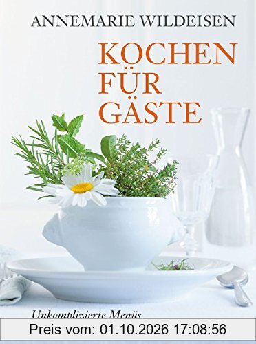 Kochen für Gäste: Unkomplizierte Menüs zum Vorbereiten