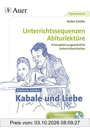 Friedrich Schiller Kabale und Liebe: Unterrichtssequenzen Abiturlektüre in 14 komplett ausgearbeiteten Unterrichtseinheiten (11. bis 13. …
