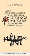 Die Forschungsreise des Afrikaners Lukanga Mukara ins innerste Deutschland: Geschildert in Briefen Lukanga Mukaras an den König Ruoma von Kitara