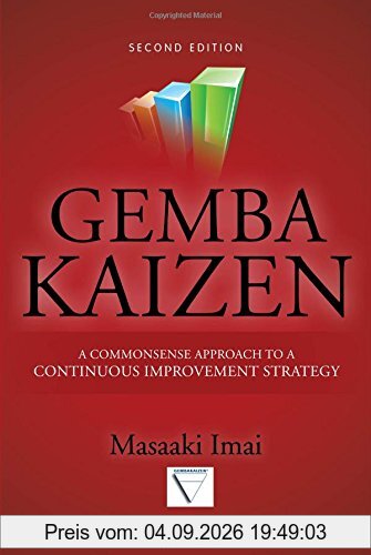 Gemba Kaizen: A Commonsense Approach to a Continuous Improvement Strategy