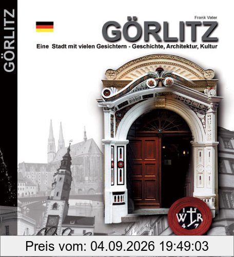 Görlitz: Eine Stadt mit vielen Gesichtern