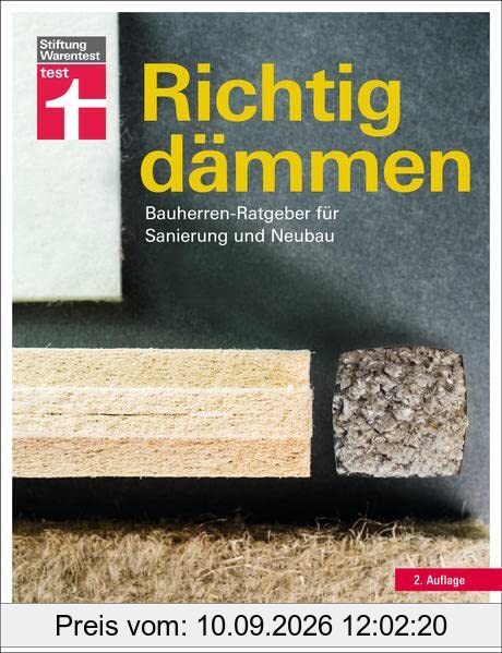 Richtig dämmen: Passende Dämmung ermitteln - Vorschriften, Vorgehensweise, Dämmstoffe - Staatliche Förderung nutzen: Bauherren-Ratgeber für Sanierung und Neubau