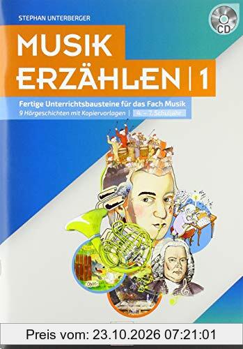 Musik erzählen 1: Fertige Unterrichtsbausteine für das Fach Musik - 9 Hörgeschichten mit Arbeitsblättern