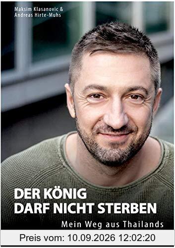 Der König darf nicht sterben: Mein Weg aus Bangkoks härtestem Knast