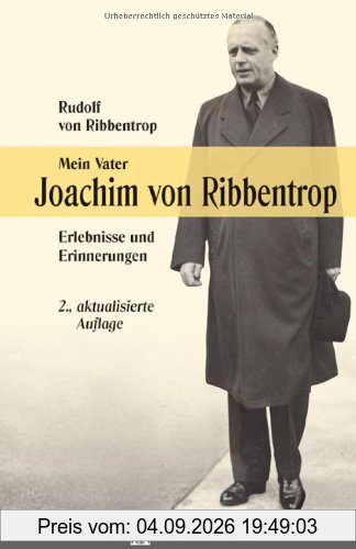 Mein Vater Joachim von Ribbentrop: Erlebnisse und Erinnerungen
