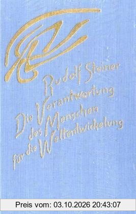 Die Verantwortung des Menschen für die Weltentwickelung durch seinen geistigen Zusammenhang mit dem Erdplaneten und der Sternenwelt
