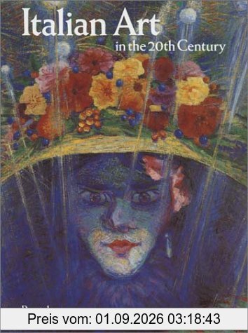 Italian Art in the 20th Century: Painting and Sculpture, 1900-1988 (Art & Design)