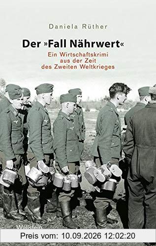 Der „Fall Nährwert“: Ein Wirtschaftskrimi aus der Zeit des Zweiten Weltkriegs