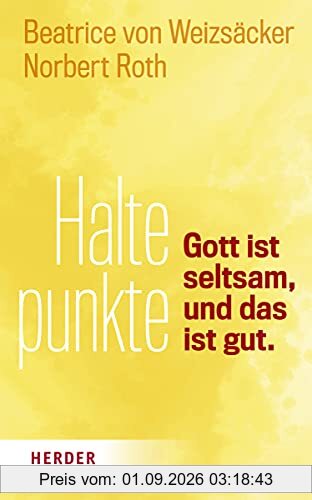 Haltepunkte: Gott ist seltsam, und das ist gut