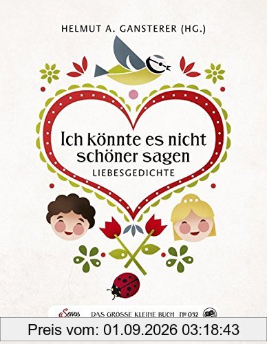 Das große kleine Buch: Ich könnte es nicht schöner sagen: Liebesgedichte