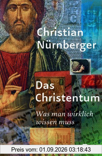 Das Christentum: Was man wirklich wissen muss