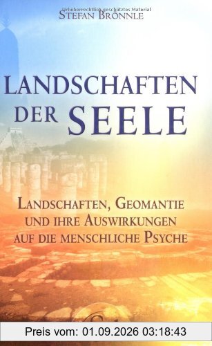 Landschaften der Seele - Landschaften, Geomantie und ihre Auswirkungen auf die menschliche Psyche