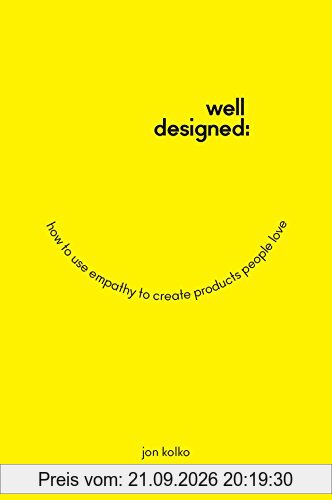 Well-Designed: How to Use Empathy to Create Products People Love