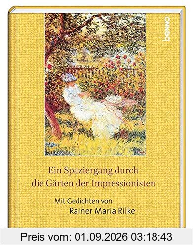 Ein Spaziergang durch die Gärten der Impressionisten: Mit Gedichten von Rainer Maria Rilke