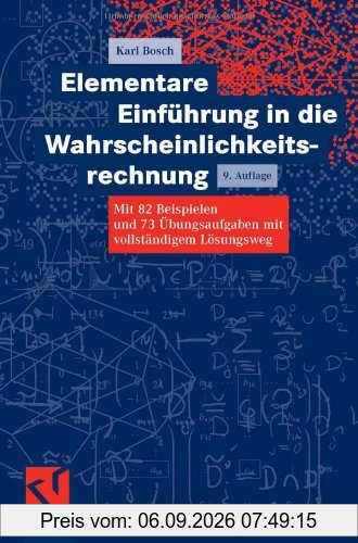 Elementare Einführung in die Wahrscheinlichkeitsrechnung: Mit 82 Beispielen und 73 Übungsaufgaben mit vollständigem Lösungsweg (vieweg studium; Basiswissen)