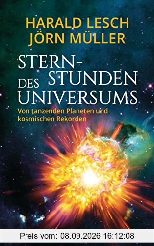 Sternstunden des Universums - Von tanzenden Planeten und kosmischen Rekorden: Unglaubliche Vorgänge im Universum anschaulich und unterhaltsam erklärt. Ideal zum Staunen und Lernen (Hörzu)