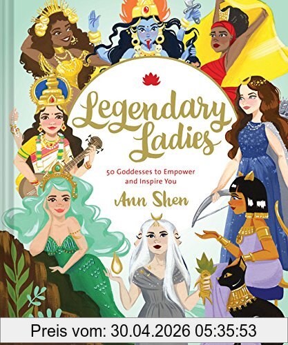 Ann Shen Legendary Ladies, 50 Goddesses To Empower You