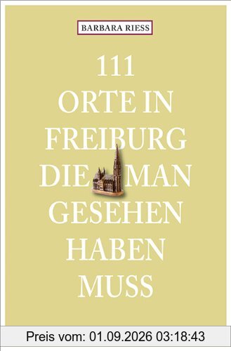 111 Orte in Freiburg, die man gesehen haben muss