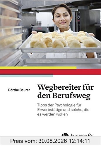 Wegbegleiter für den Berufsweg: Tipps der Psychologie für Erwerbstätige und solche, die es werden wollen