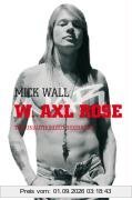 W. Axl Rose: The Unauthorized Biography