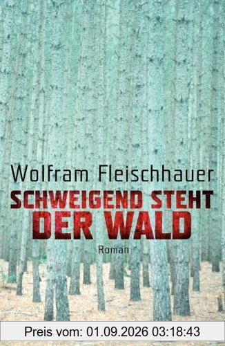 Schweigend steht der Wald: Roman