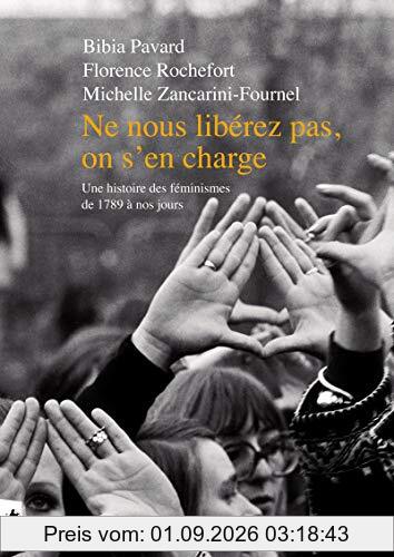 Ne nous libérez pas, on s'en charge : une histoire des féminismes de 1789 à nos jours