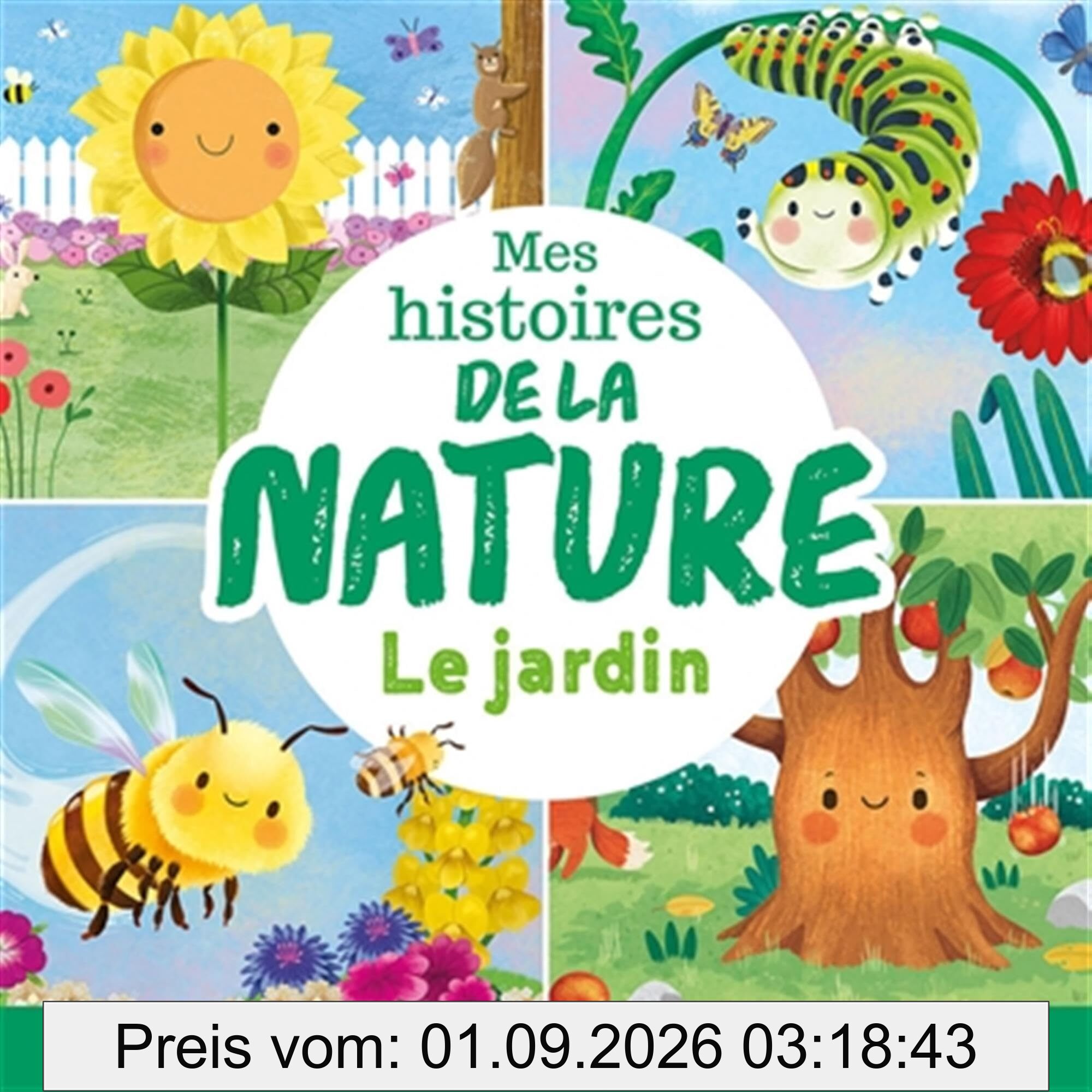 Mes histoires de la nature : le jardin : 4 belles histoires pour découvrir les cycles de la vie