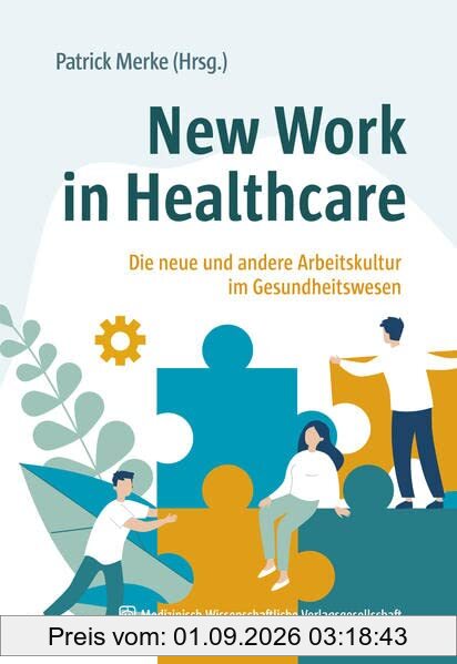 New Work in Healthcare: Die neue und andere Arbeitskultur im Gesundheitswesen