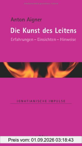 Die Kunst des Leitens: Erfahrungen - Einsichten - Hinweise