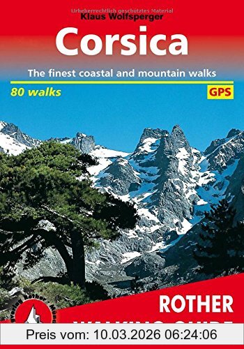 Klaus Wolfsperger Corsica. The Finest Coastal And Mountain Walks. 80 Walks. With Gps-Tracks., The Finest Valley And Mountain Walks (Rother Walking Guide)