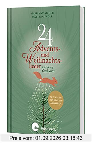 24 Advents- und Weihnachtslieder: und deren Geschichte