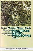 Praktische Naturphilosophie: Erinnerung an einen vergessenen Traum