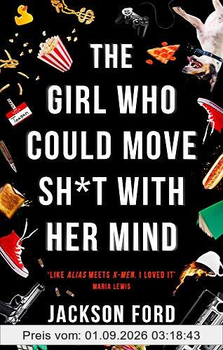 The Girl Who Could Move Sh*t With Her Mind (The Frost Files, Band 2)