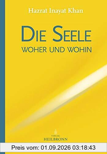 Die Seele - woher und wohin: Die Reise der Seele