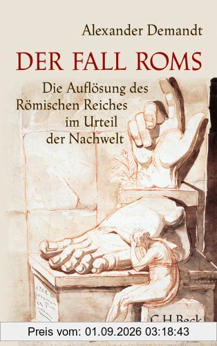 Der Fall Roms: Die Auflösung des römischen Reiches im Urteil der Nachwelt