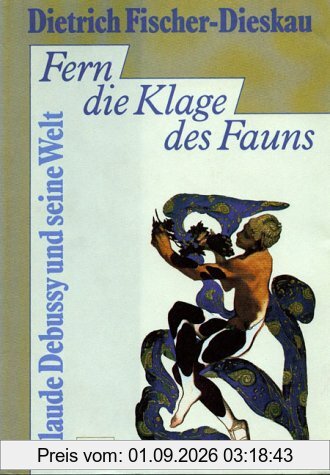 Fern die Klage des Fauns - Claude Debussy und seine Welt -