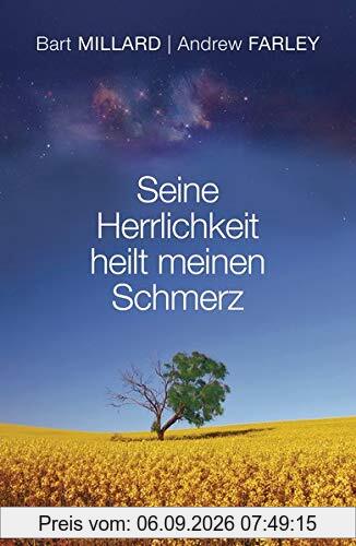 Seine Herrlichkeit heilt meinen Schmerz
