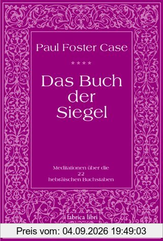 Paul Foster Case: Das Buch der Siegel, Meditationen über die 22 hebräischen Buchstaben