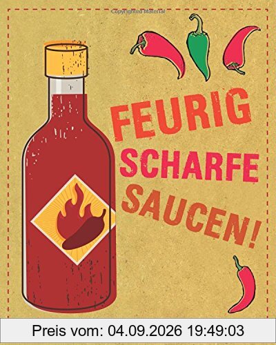 Feurig scharfe Saucen: Intensiv, pikant, würzig