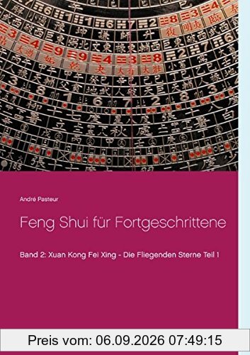 Feng Shui für Fortgeschrittene: Xuan Kong Fei Xing - Die Fliegenden Sterne Teil 1