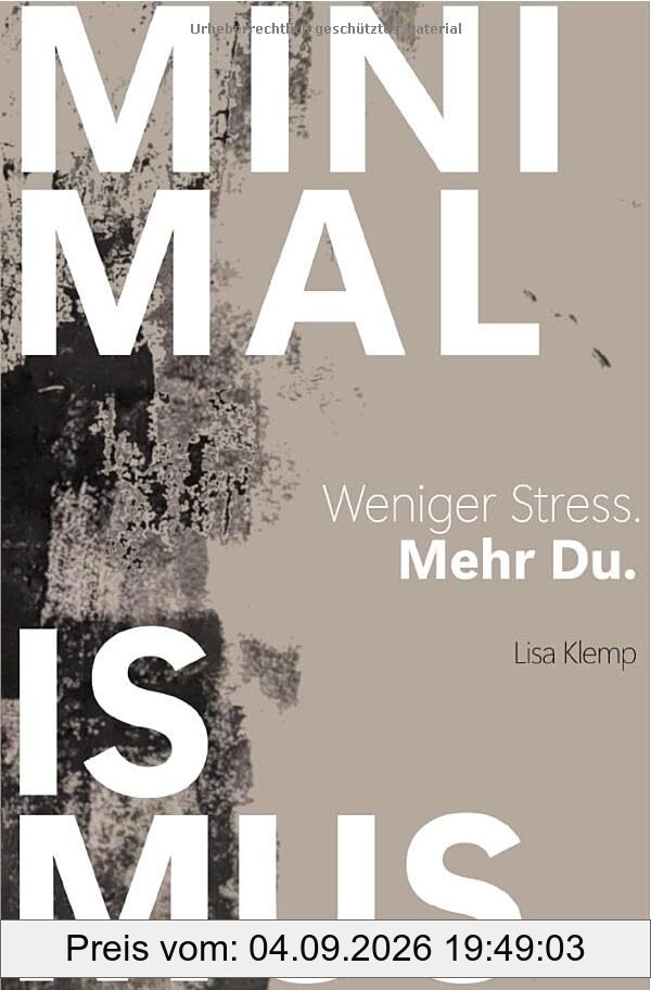 MINIMALISMUS - Weniger Stress. Mehr Du.: DE