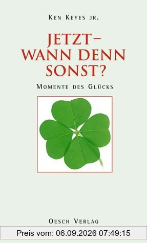 Jetzt - wann denn sonst?: Momente des Glücks