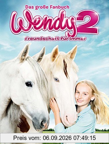 Wendy 2 - Freundschaft für immer: Das große Fanbuch