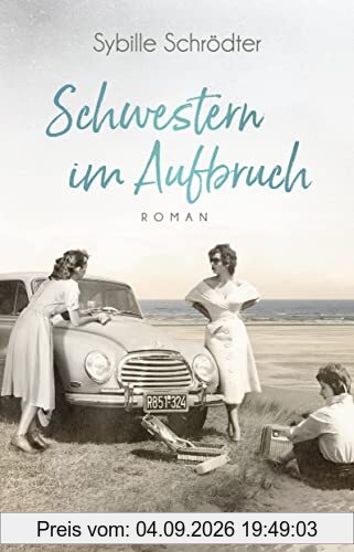 Schwestern im Aufbruch: Roman