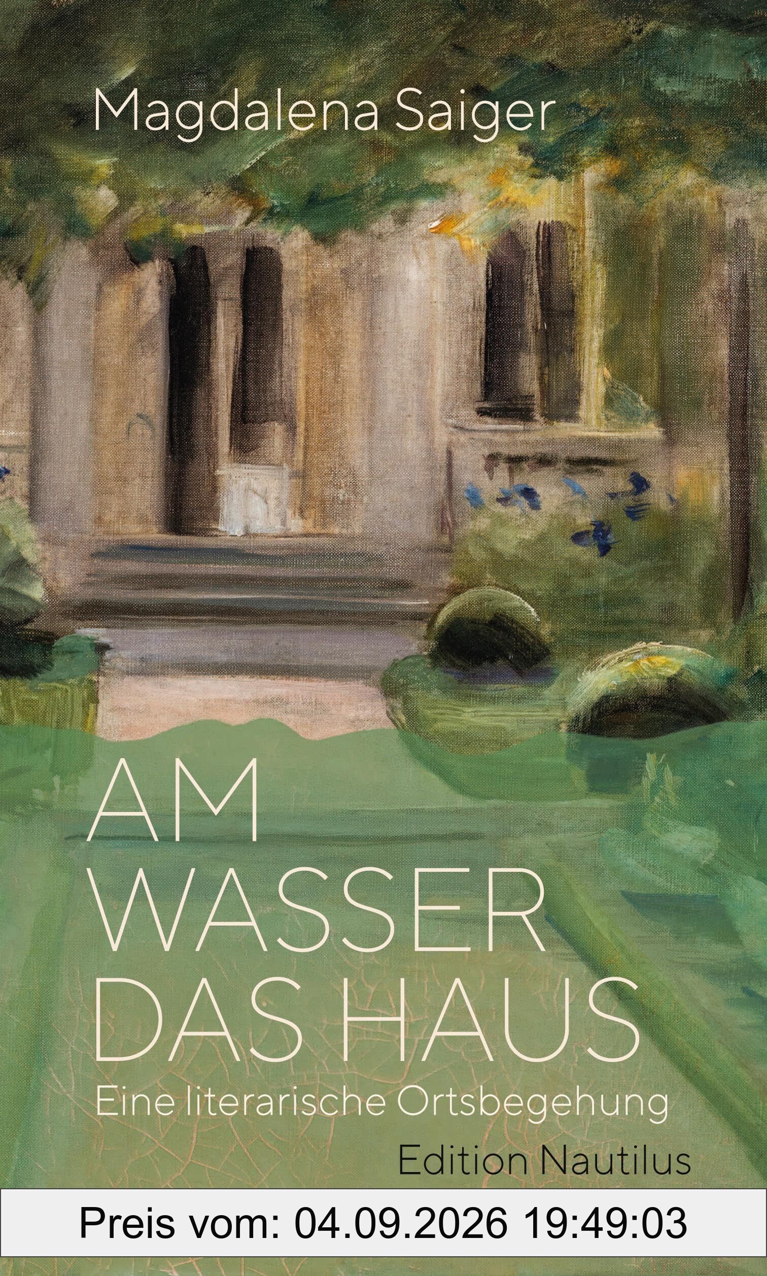 Am Wasser das Haus: Eine literarische Ortsbegehung
