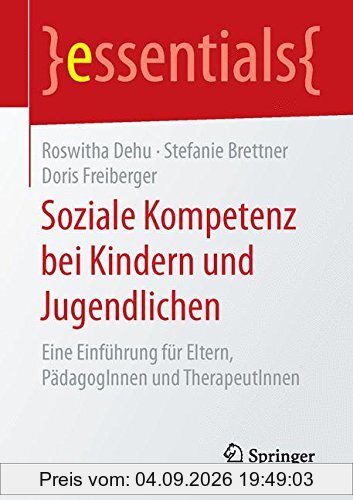 Soziale Kompetenz bei Kindern und Jugendlichen: Eine Einführung für Eltern, PädagogInnen und TherapeutInnen (essentials)