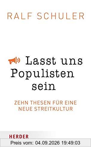 Lasst uns Populisten sein: Zehn Thesen für eine neue Streitkultur